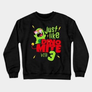 Just like Dino Mite with 3 I Birthday Boys Girls gift Crewneck Sweatshirt